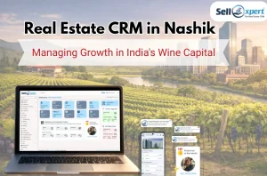 Real Estate CRM in Nashik: Managing Growth in India’s Wine Capital
