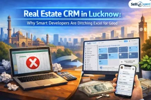 Real Estate CRM in Lucknow: Why Smart Developers Are Ditching Excel for Good