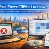real estate developers in Lucknow switching from Excel to a CRM